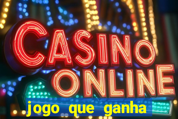 jogo que ganha dinheiro na internet